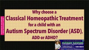 Why Choose Classical Homeopathy for Children with Autism Spectrum Disorder or ADHD?  Hussain Kaisrani