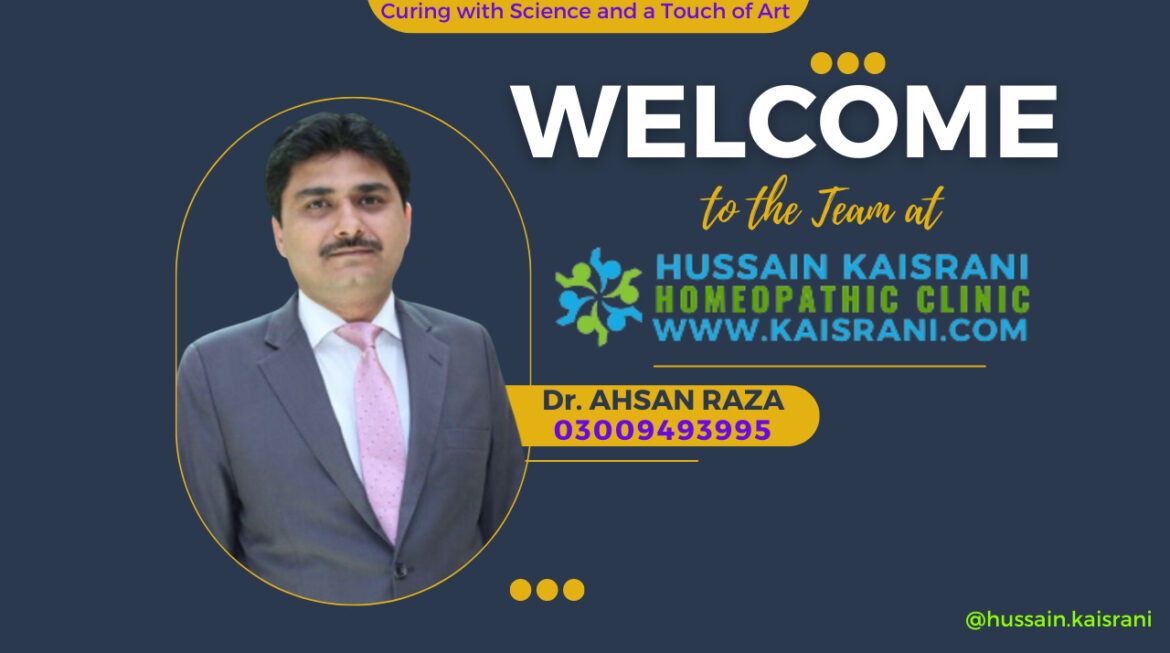 Dr Ahsan Raza – Welcome to the team at Hussain Kaisrani Homeopathic Consultancy Lahore