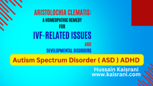 Aristolochia Clematis: A Homeopathic Remedy for IVF-Related Issues and Developmental Disorders | Dr. Hussain Kaisrani