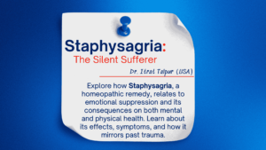 Staphysagria – The Silent Sufferer – Dr. Itrat Talpur, Tucson (USA)