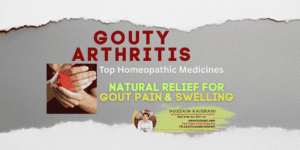 GOUTY ARTHRITIS  – Top Main Homeopathic Remedies