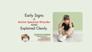 Early Autism Signs in Children | Dr Hussain Kaisrani – ADHD & ASD Support