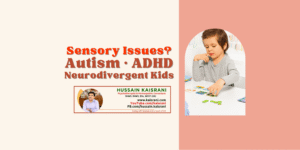 Sensory Issues in ADHD, Autism & Neurodivergent Kids | Dr. Hussain Kaisrani